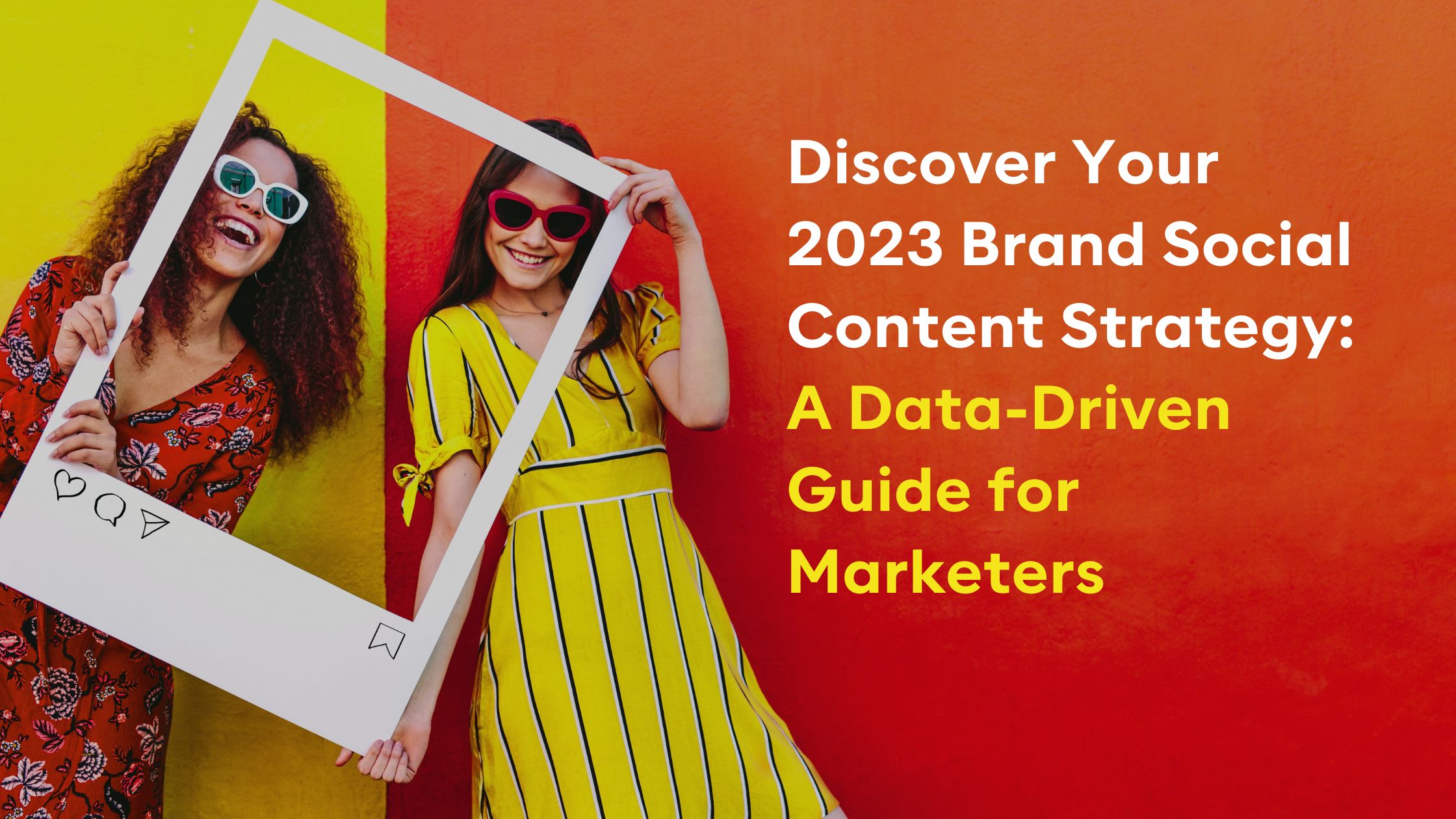 Discover Your 2023 Brand Social Content Strategy